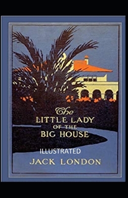 The Little Lady of the Big House Illustrated by Jack London