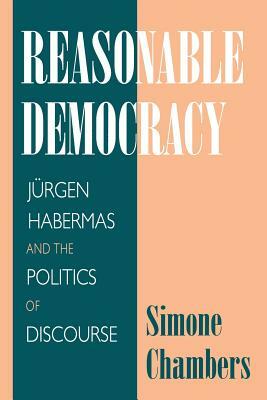 Reasonable Democracy: Listening, Conflict, and Citizenship by Simone Chambers