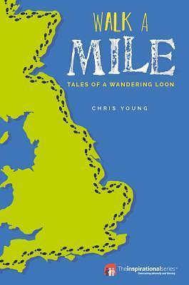 Walk a Mile: Tales of a Wandering Loon by Chris Young, Chris Young