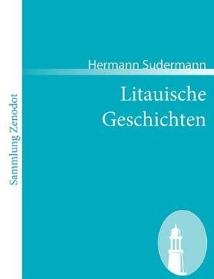 Litauische Geschichten by Hermann Sudermann