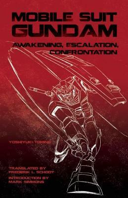 Mobile Suit Gundam: Awakening, Escalation, Confrontation by Yoshiyuki Tomino