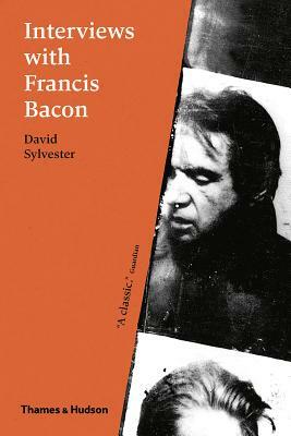 Interviews with Francis Bacon by David Sylvester