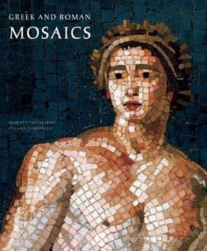 Greek and Roman Mosaics by Umberto Pappalardo
