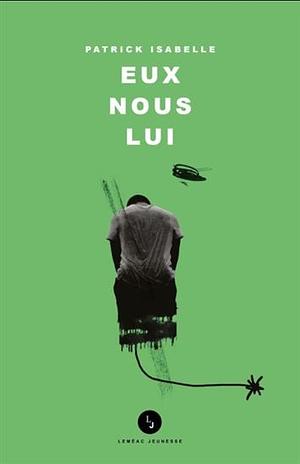 Eux nous lui by Patrick Isabelle