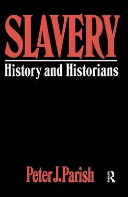 Slavery: History and Historians by Peter J. Parish