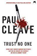 Trust No One: He's confessed to every murder. So why does no one believe him? by Paul Cleave, Paul Cleave