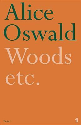 Woods etc. by Alice Oswald