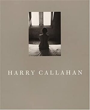 Harry Callahan by Sarah Greenough, Harry Callahan, U.S. National Gallery of Art