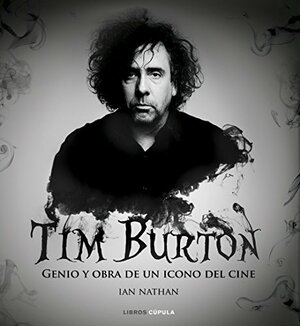 Tim Burton: Genio y obra de un icono del cine by Ian Nathan