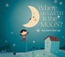 Where on Earth is the Moon? by Oliver Latyk' 'Ruth Martin, Oliver Latyk' 'Ruth Martin, Oliver Latyk