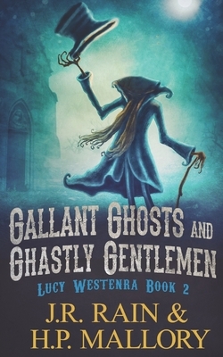 Gallant Ghosts and Ghastly Gentleman by H.P. Mallory, J.R. Rain