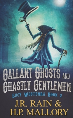 Gallant Ghosts and Ghastly Gentleman by J.R. Rain, H.P. Mallory