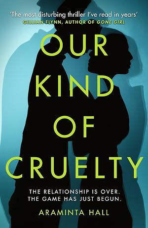 Our Kind of Cruelty by Araminta Hall