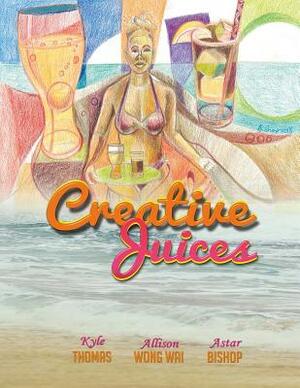 Creative Juices by Kyle Thomas, Allison Wong Wai