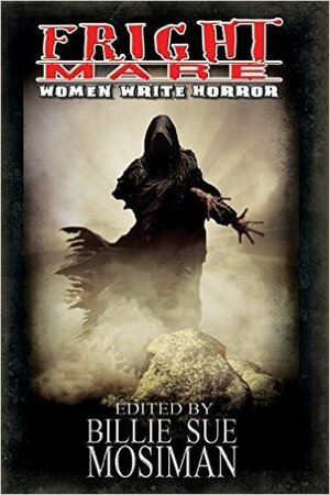 Fright Mare: Women Write Horror by Elizabeth Massie, Kathryn Ptacek, Marie Victoria Robertson, Sarah Doebereiner, Mara Buck, Loren Rhoads, Morgan Griffith, Lucy Taylor, K.L. Nappier, Kristal Stittle, Tonia Brown, Nina Kiriki Hoffman, Amy Grech, Raven Dane, Hillary Lion, Billie Sue Mosiman, Lorraine Versini, Rose Blackthorn, Mary Ann Peden Coviello, C.W. LaSart