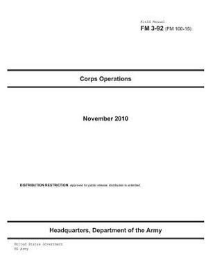 Field Manual FM 3-92 (FM 100-15) Corps Operations November 2010 by United States Government Us Army