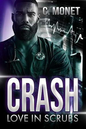 CRASH: Love in Scrubs by C. Monet, C. Monet