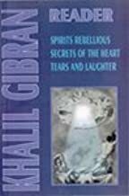 Khalil Gibran Reader: Spirits Rebellious, Secrets of the Heart, Tears and Laughter by Kahlil Gibran