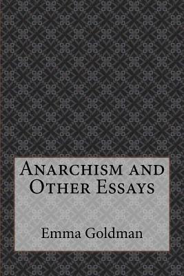 Anarchism and Other Essays by Emma Goldman