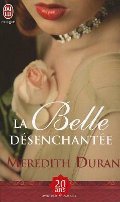 La Belle Desenchantee by Meredith Duran