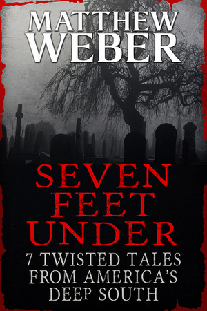 Seven Feet Under by Matthew Weber