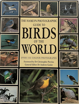Photographic Guide To The Birds Of The World by Christopher Perrins, Kakan Delin, Andrew Gosler