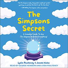 The Simpsons Secret: A Cromulent Guide to How The Simpsons Predicted Everything! by Lydia Poulteney, James Hicks