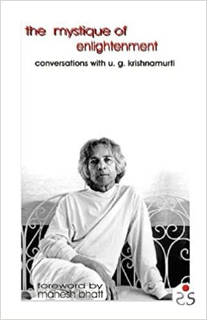 The Mystique of Enlightenment: Conversations with U. G. Krishnamurti by Rodney Arms, Sunita Pant Bansal