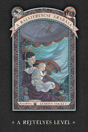 A Rejtélyes Levél by Lemony Snicket