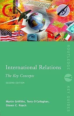 International Relations: The Key Concepts by Martin Griffiths, Terry O'Callaghan