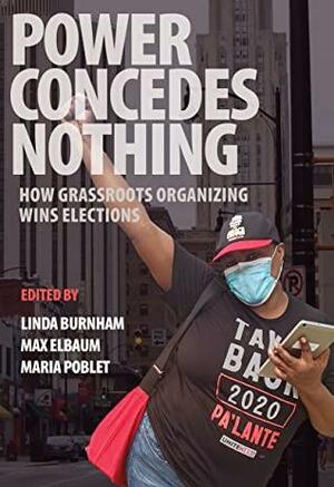 Power Concedes Nothing by Linda Burnham, Max Elbaum, Maria Poblet