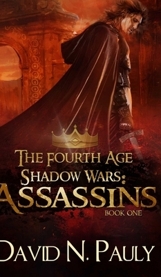 Assassins (The Fourth Age: Shadow Wars Book 1) by David N. Pauly