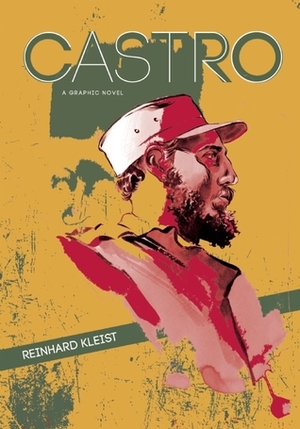 Castro: A Graphic Novel by Reinhard Kleist
