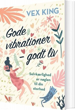 Gode vibrationer – godt liv: Selvkærlighed er nøglen til din storhed by Vex King, Christine Clemmensen