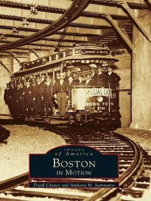 Boston in Motion by Anthony Mitchell Sammarco, Frank Cheney