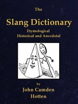 The Slang Dictionary by John Camden Hotten
