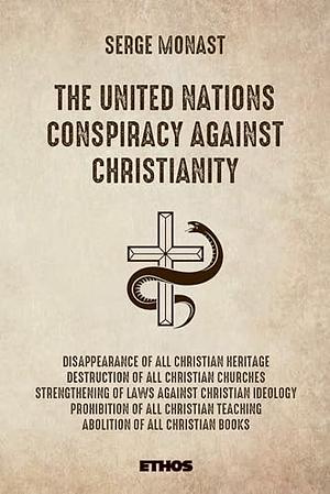 The United Nations Conspiracy Against Christianity by Omar Filali, Serge Monast