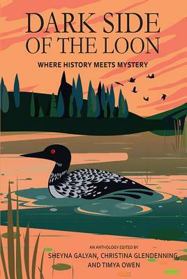 Dark Side of the Loon: Where History Meets Mystery by 