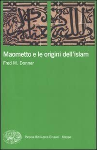 Maometto e le origini dell'Islam by Fred M. Donner, Roberto Tottoli