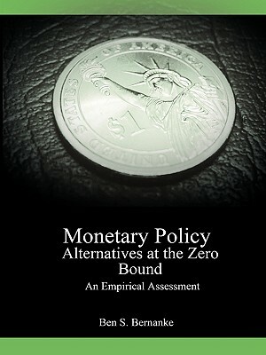 Monetary Policy Alternatives at the Zero Bound: An Empirical Assessment by Vincent R. Reinhart, Brian P. Sack, Ben S. Bernanke