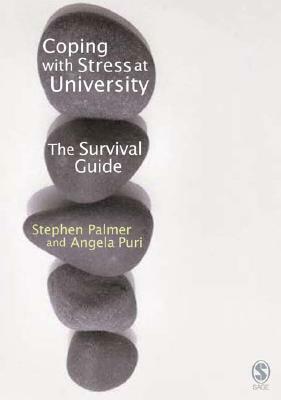 Coping with Stress at University: A Survival Guide by Angela Puri, Stephen Palmer