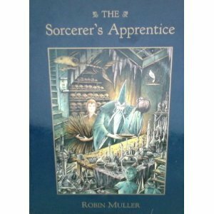 The Sorcerer's Apprentice by Robin Muller