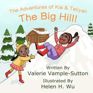 The Adventures of Kia and Taliyah: The Big Hill by Valerie Vample Sutton