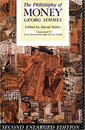 The Philosophy Of Money by David Frisby, T.B. Bottomore, Georg Simmel