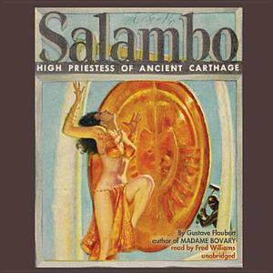 Salambo: High Priestess of Ancient Carthage by Gustave Flaubert