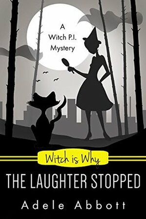 Witch Is Why The Laughter Stopped by Adele Abbott