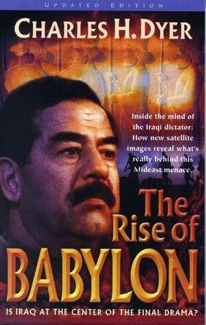 The Rise of Babylon by Charles H. Dyer