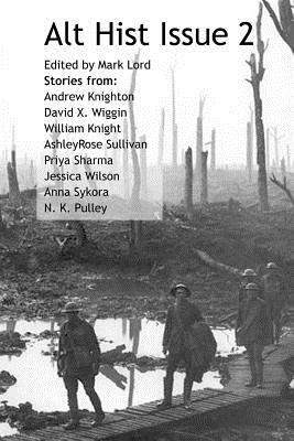 Alt Hist Issue 2: The new magazine of Historical Fiction and Alternate History by Anna Sykora, N. K. Pulley, Jessica Wilson