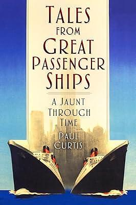 Tales from Great Passenger Ships: A Jaunt Through Time by Paul Curtis