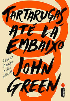 Tartarugas Até Lá Embaixo by John Green